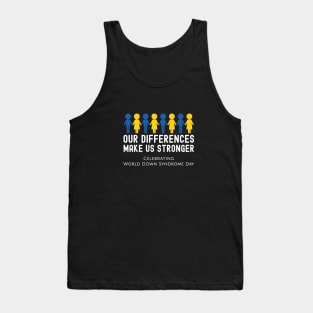 Our dfferences make us stronger- Down Syndrome Day Tank Top